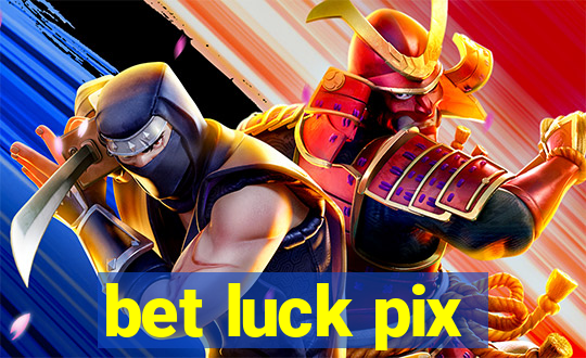 bet luck pix